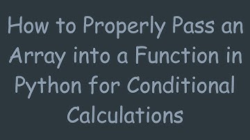How to Properly Pass an Array into a Function in Python for Conditional Calculations