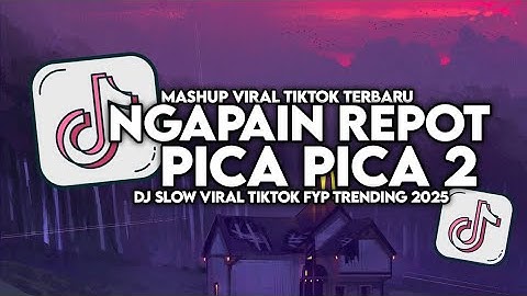 DJ TIMUR KE BARAT SELATAN KE UTARA | DJ NGAPAIN REPOT X PICA PICA 2 SLOW VIRAL TIKTOK BY MAMAN FVNDY