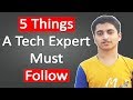 5 things a tech expert must follow  aroundthealok