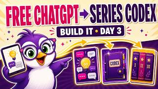 Build Your Series Codex with Free ChatGPT | BUILD IT Day 3