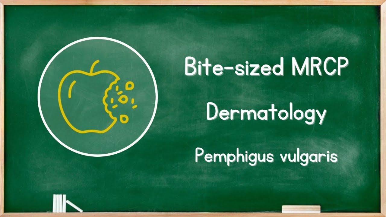 Dermatology - Pemphigus Vulgaris - MRCP Exam Revision