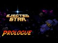 Ejected Star - Prologue | Complete Gameplay Walkthrough - Full Prologue | No Commentary