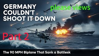  part 2: Germany's Secret Radar Failed Against This 90MPH Biplane That Sank the Bismarck