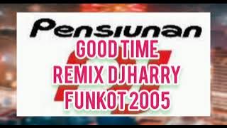 Good Time | Remix DJ Harry | Single Funkot 2005