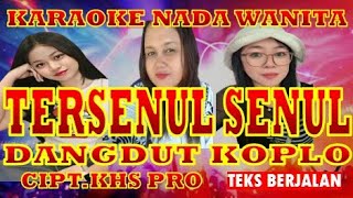 Tersenul Senul Karaoke Nada Wanita Ciptaan Khs Pro