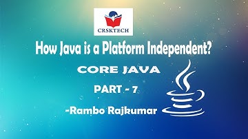 Why Java is a platform independent language | Part 7 | CRSK TECH | Rambo Rajkumar
