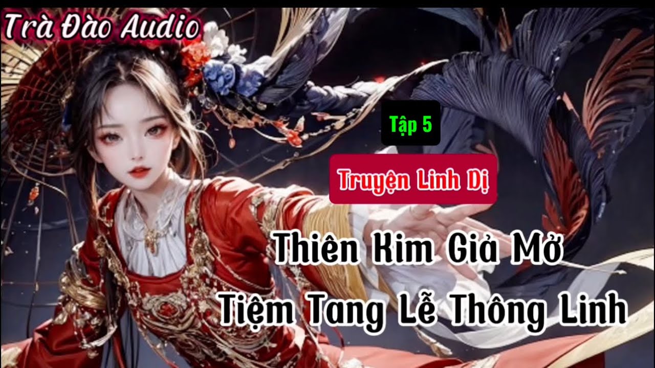 Truyện Audio [ Thiên Kim Giả Mở Tiệm Tang Lễ Thông Linh ]