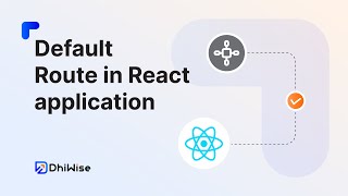 Default route in DhiWise React app