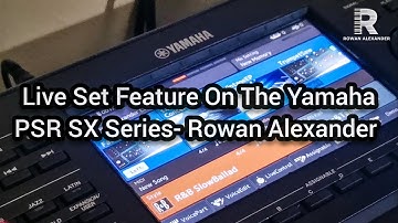 How To Access The Live Set Feature On The Yamaha PSR SX Series- Rowan Alexander
