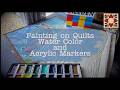 Water Color Painting on Quilts.....and Acrylic Markers Too!!!  Live hangout with Lisa Capen