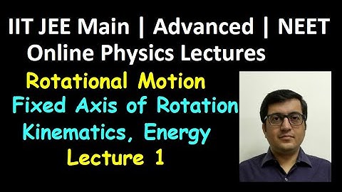 Rotation: Fixed Axis of Rotation Introduction Lec1 | IIT JEE, NEET | Vinay IIT Kanpur Alumnus