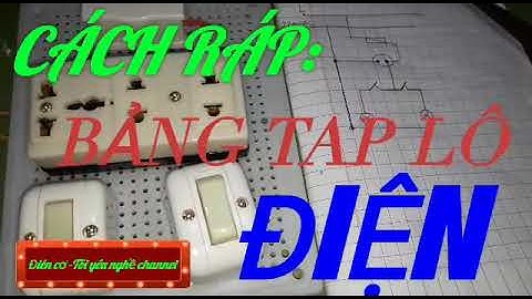 Hướng dẫn ráp bảng táp lô điện (2công tắc,1 ổ cắm)sử dụng trong nhà rất đơn giản