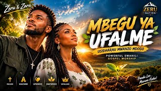 MBEGU YA UFALME | POWERFUL SWAHILI GOSPEL WORSHIP | USIDHARAU MWANZO MDOGO | ZERU NATION 
