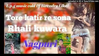 Download Lagu Tore katir re rhali kuwara L.p.g music cold Dj Birendra Liloti MP3