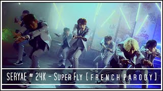 [FRENCH PARODY] 24K - Super Fly