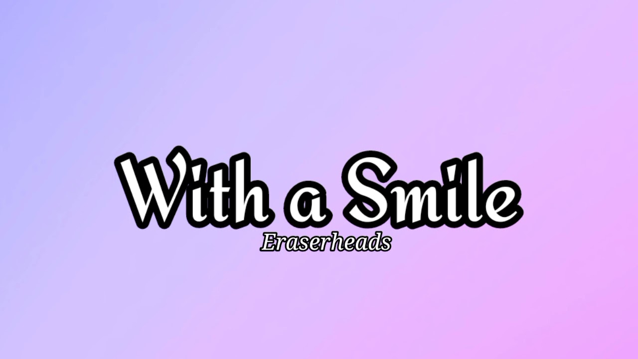 With a smile Eraserheads (Lyrics) YouTube Music