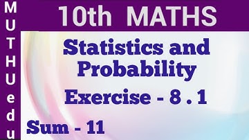 10th Maths Exercise 8.1 11th Sum| Chapter-8 | Statistics and Probability |Samacheer Maths | Muthuedu