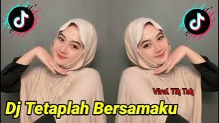 DJ TETAPLAH BERSAMAKU VIRAL TIKTOK TERBARU 2025