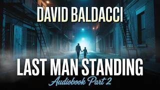 Last Man Standing by David Baldacci | Part 2: The Thrilling Conclusion of an Unforgettable Mystery