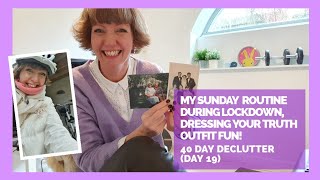 My Sunday Routine during Lockdown, Dressing Your Truth Outfit Fun, 40 Day Declutter! Flylady habits