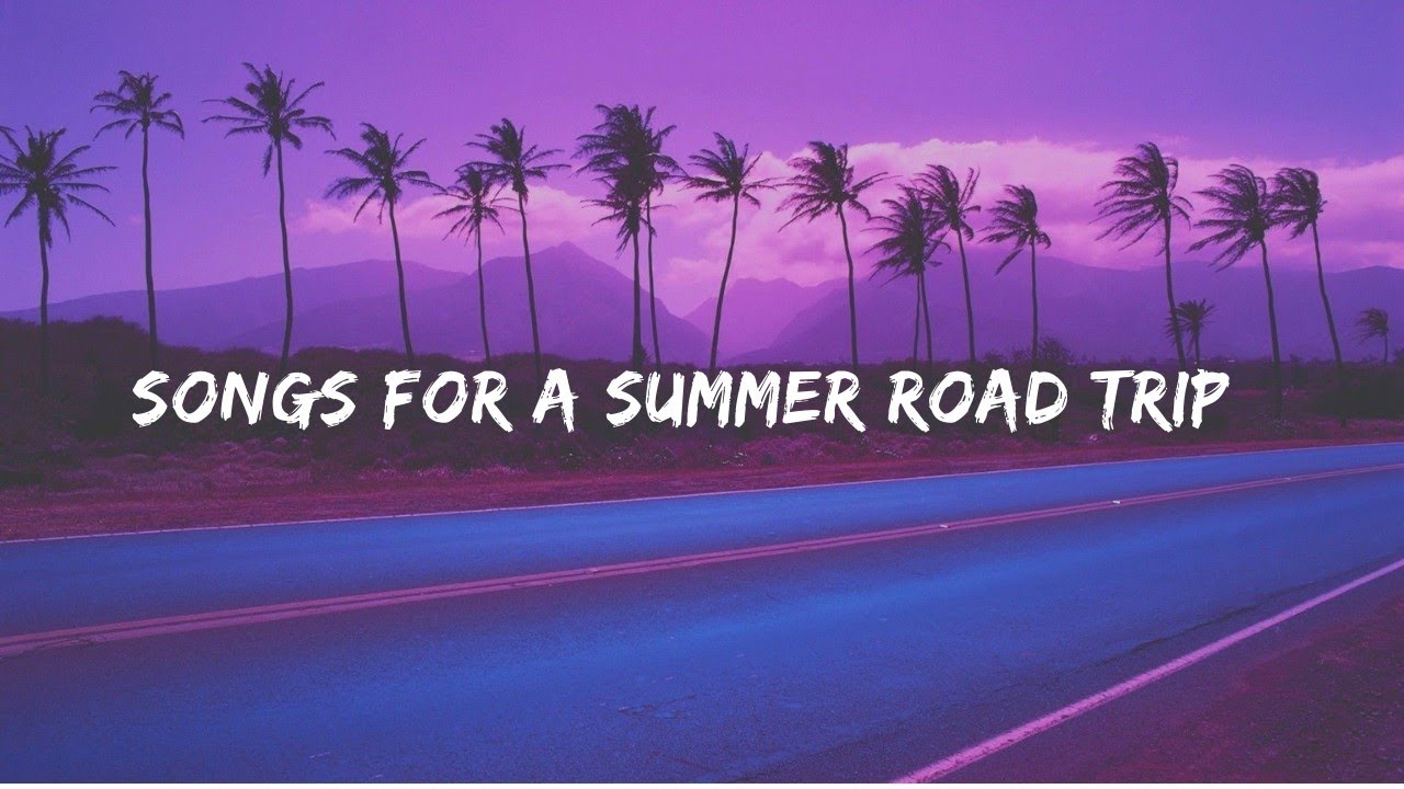 Songs to play on late night summer road trip! YouTube