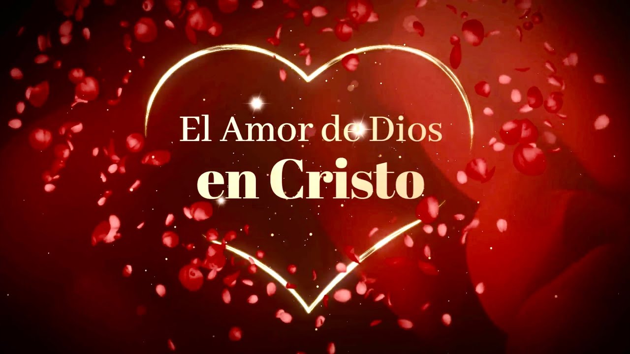 El Amor de Dios en Cristo Jesús - YouTube