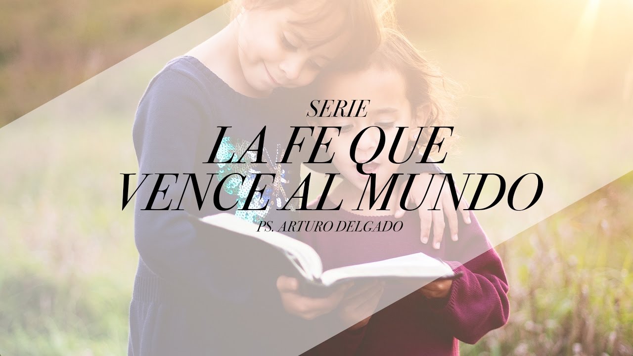 Significado biblico de la Fé.- Ps. Arturo Delgado - YouTube