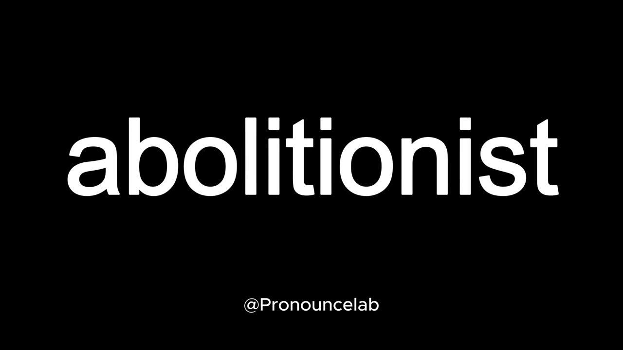 how-to-pronounce-abolitionist-meaning-of-abolitionist-youtube