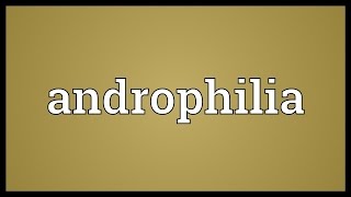 Androphilia Meaning