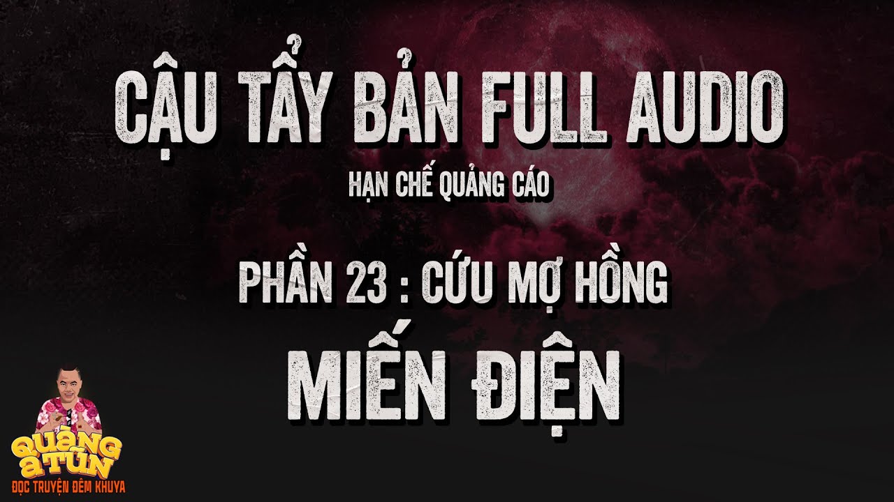 Truyện Ma Làng Quê : FULL CẬU TẨY PHẦN 23 : Giải cứu mợ Hồng gặp ma Miến Điện | Recap ít quảng cáo