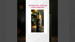Log soch rahe hain ye CGI Ad hai, lekin maine Canva AI se banaya hai!#CanvaAI #AIVideo #ImageToVideo