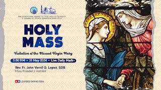 5:00 PM | VISITATION OF THE BLESSED VIRIGIN MARY | 31 MAY 2024 | FR. JOHN VERNIL Q. LOPEZ, SDB