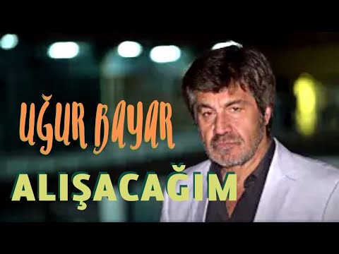 Uğur Bayar - Alışacağım (Official Music Video)