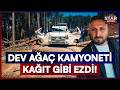 Korkunç İhmal Can Aldı! Dev Ağaç Seyir Halindeki Kamyoneti Ezdi Geçti | Star Ana Haber