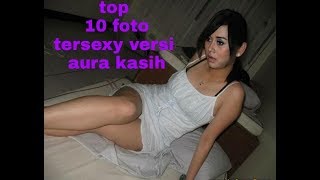 10 foto hot dan sexy aura kasih | bikin melongo para lelaki , ngeriiii !!!