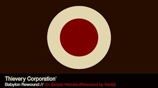 Video thumbnail of "Thievery Corporation - Un Simple Histoire (Rewound by Voidd) [Official Audio]"