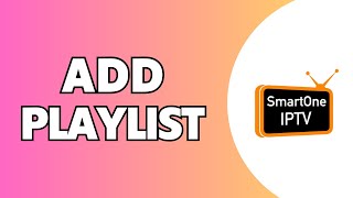 How To Add Playlist On Smartone Iptv Player Best Method