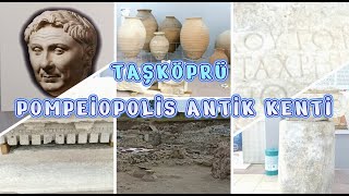 Kastamonu - Taşköprü Pompei̇opoli̇s Anti̇k Kenti̇