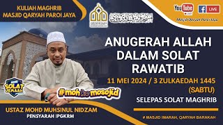 KULIAH MAGHRIB MQPJ : ANUGERAH ALLAH DALAM SOLAT RAWATIB BERSAMA USTAZ MOHD MUHSINUL NIDZAM ABDULLAH