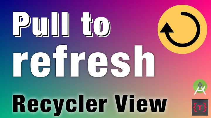 Pull to Refresh in Recycler View | Android