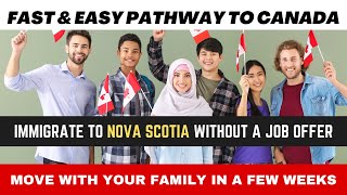 Fast and Easy Pathway to Canada In 2023 | Immigrate to Nova Scotia Without A Job Offer In Weeks