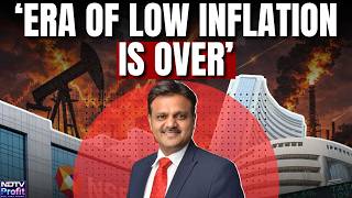 A New Inflation Era What Comes Next For Markets Next? Icici Prudentials Anand Shah Reveals