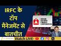 OFS Buzz Around IRFC: Top Management Discusses Strategy and Investor Outlook
