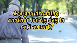 Lonely in Retirement 5 Ways to Survive Alone