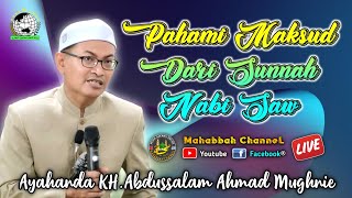🔵 FAHAMI MAKSUD DARI INTI SARI SUNNAH NABI MUHAMMAD SAW || Oleh Ayahanda KH.Abdussalam Ahmad Mughnie