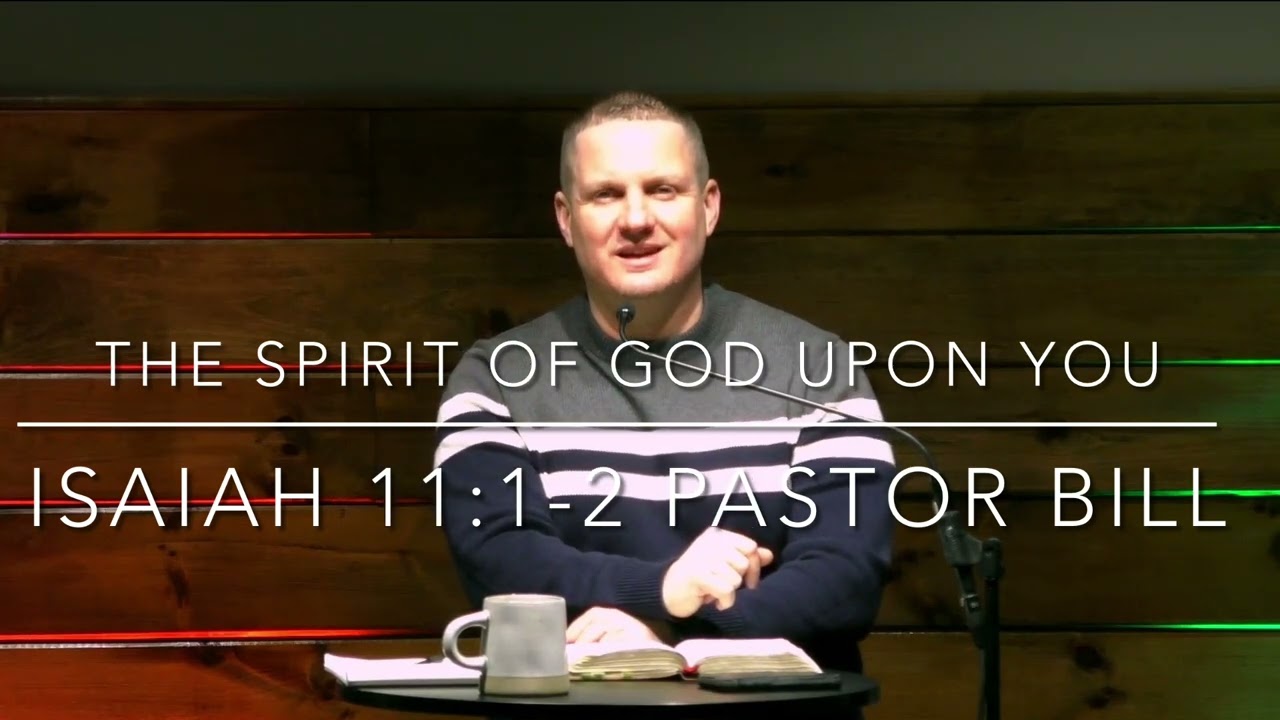 The Spirit Of God Upon You- Isaiah 11:1-2