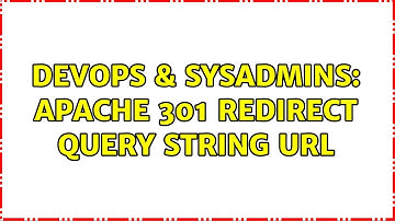 DevOps & SysAdmins: Apache 301 redirect Query String URL