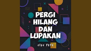 Pergi Hilang Dan Lupakan