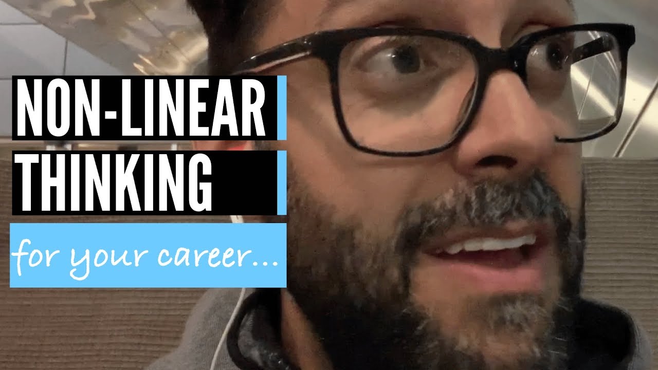 Non Linear Thinking for Your Career