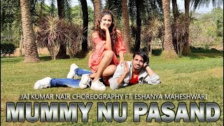 Mummy Nu Pasand | Jai Mummy Di | Jai Kumar Nair Choreography Ft. Eshanya Maheshwari | JuzJai